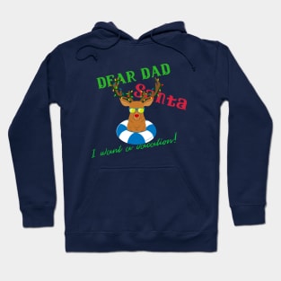 Dear Dad Santa I Want A Vacation Design Hoodie